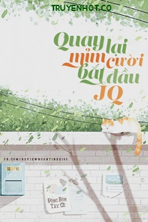 Quay Lại Mỉm Cười, Bắt Đầu JQ Full